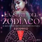 La serie del Zodíaco: 10 relatos eróticos cortos para Escorpio af Alexandra Södergran, Anita Bang og Vanessa Salt