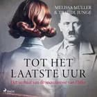 Tot het laatste uur af Traudl Junge og Melissa Müller