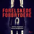 Forelskede forbrydere af Anna Bridgwater og Janne Aagaard