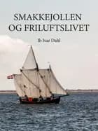 Smakkejollen og friluftslivet af Ib Ivar Dahl