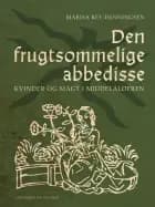 Den frugtsommelige abbedisse. Kvinder og magt i middelalderen