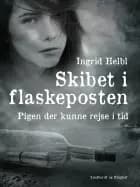 Skibet i flaskeposten - pigen der kunne rejse i tid