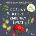 Rośliny, które zmieniły świat af Jarosław Molenda