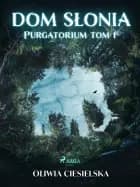Dom Słonia. Purgatorium tom 1