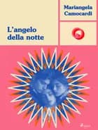 L’angelo della notte af Mariangela Camocardi