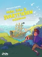 Make, Saku ja Svarttiksen salaisuus af Maijaliisa Dieckmann