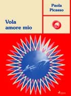 Vola Amore Mio af Paola Picasso