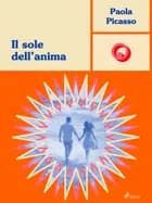 Il sole dell’anima af Paola Picasso
