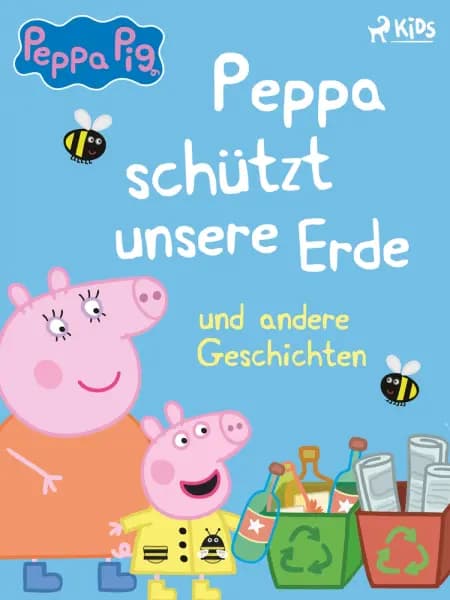 Peppa Wutz - Peppa schützt unsere Erde und andere Geschichten af Neville Astley