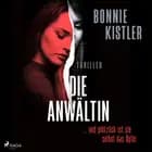 Die Anwältin: ... und plötzlich ist sie selbst das Opfer. af Bonnie Kistler
