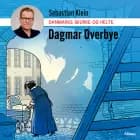 Danmarks skurke og helte - Dagmar Overbye