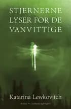 Stjernerne lyser for de vanvittige af Katarina Lewkovitch