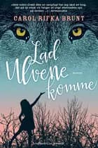 Lad ulvene komme af Carol Rifka Brunt