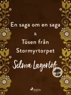 En saga om en saga & Tösen från Stormyrtorpet af Selma Lagerlöf