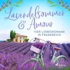 Lavendelsommer & Amour: Vier Liebesromane in Frankreich af Marion Stieglitz, Andrea Schacht og Gabriella Engelmann