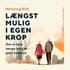 Længst mulig i egen krop. Om at leve længe med et godt helbred af Henning Kirk
