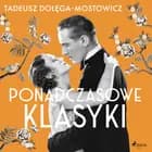Tadeusz Dołęga-Mostowicz: Ponadczasowe klasyki