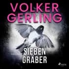 Sieben Gräber af Volker Gerling