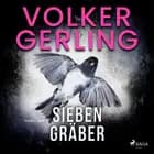 Sieben Gräber