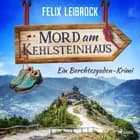 Mord am Kehlsteinhaus af Felix Leibrock