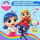 Sanna och Regnbågslandet - Regnbågskungens Super-Duper-Dansparty af Guru Studio