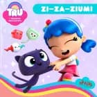 Tru i Tęczowe Królestwo: Zi–za–zium!