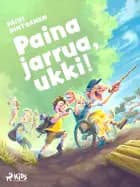 Paina jarrua, ukki!