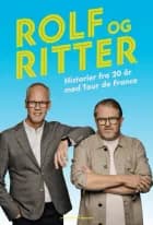 Rolf og Ritter - Historier fra 20 år med Tour de France af Rolf Sørensen og Dennis Ritter