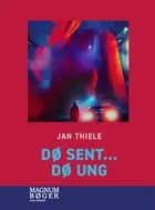 Dø sent … Dø ung (Storskrift)