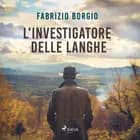 L'investigatore delle Langhe af Fabrizio Borgio