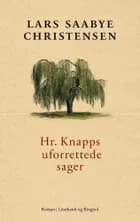 Hr. Knapps uforrettede sager af Lars Saabye Christensen