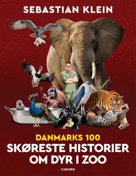 Danmarks 100 skøreste historier om dyr i zoo af Sebastian Klein