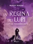 La regina dei lupi: Un Fated Mates Wolf Shifter Paranormal Romance (I lupi di Thornmont Vol. 2)