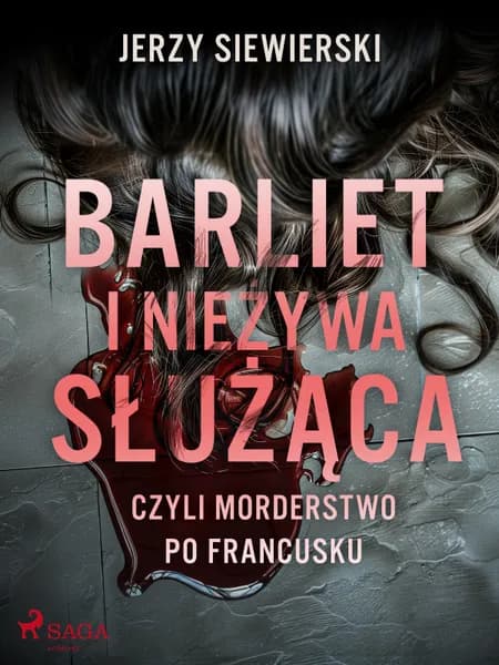 Barliet i nieżywa służąca, czyli morderstwo po francusku af Jerzy Siewierski