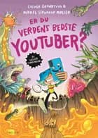 Er du verdens bedste youtuber? af Casper Grundtvig
