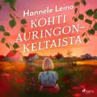 Kohti auringonkeltaista af Hannele Leino