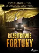 Rozbitkowie fortuny af Piotr Langenfeld og Michał Gruszczyński