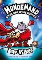 Hundemand (13) Store Jims episke historie af Dav Pilkey