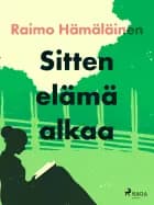 Sitten elämä alkaa af Raimo Hämäläinen