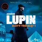 Arsène Lupin. Złoty trójkąt. Tom I af Maurice Leblanc