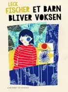 Et barn bliver voksen af Leck Fischer