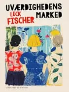 Uværdighedens marked af Leck Fischer