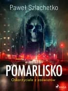 Pomarlisko. Oskarżyciele z zaświatów af Paweł Szlachetko