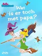 Bibi Blocksberg 3 - Wat is er toch met papa? af Kiddinx Media GmbH