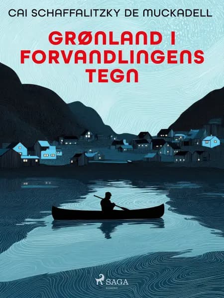 Grønland i forvandlingens tegn af Cai Schaffalitzky de Muckadell