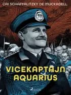 Vicekaptajn Aquarius af Cai Schaffalitzky de Muckadell