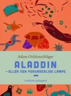 Aladdin - eller Den forunderlige lampe af Adam Oehlenschläger