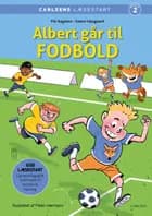 Carlsens Læsestart: Albert går til fodbold af Pia Aagensen og Sanne Haugaard