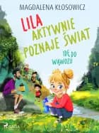 Lila aktywnie poznaje świat – Idę do wąwozu af Magdalena Kłosowicz