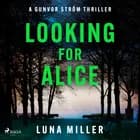 Looking for Alice: a gritty, fast-paced Nordic Noir thriller 